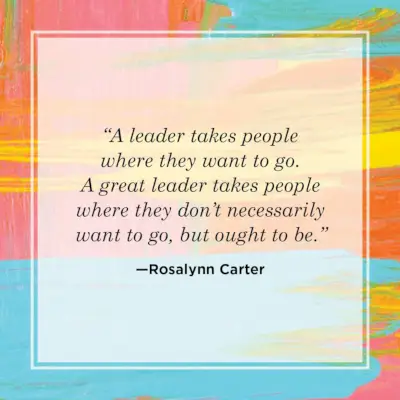 leadership quote by rosalynn carter about taking people not where they want but where they ought to be, watercolor background